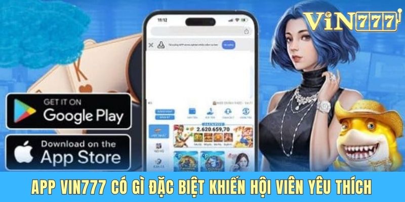 App Vin777 có gì đặc biệt khiến hội viên yêu thích