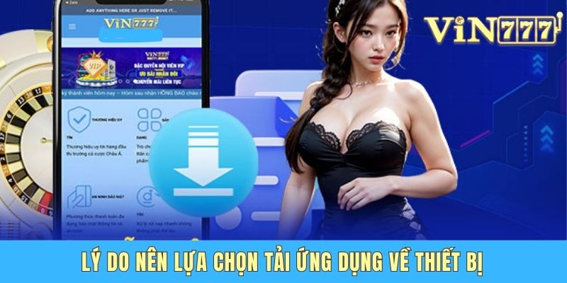Lý do nên lựa chọn tải ứng dụng về thiết bị